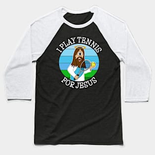 I Play Tennis For Jesus Baseball T-Shirt